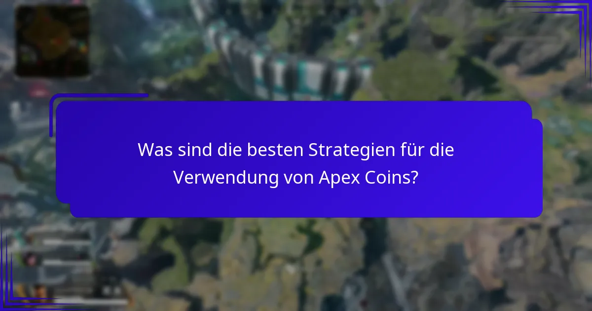 Was sind die besten Strategien für die Verwendung von Apex Coins?