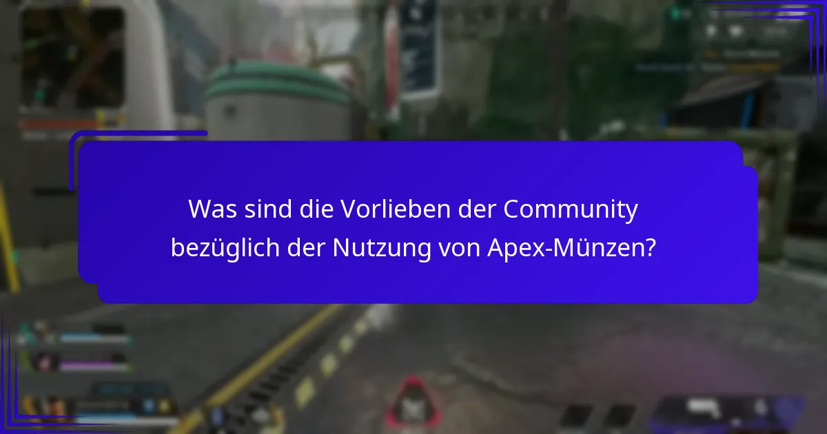 Was sind die Vorlieben der Community bezüglich der Nutzung von Apex-Münzen?