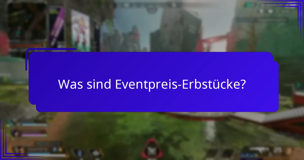 Wie kann man Eventpreis-Erbstücke effektiv sammeln?