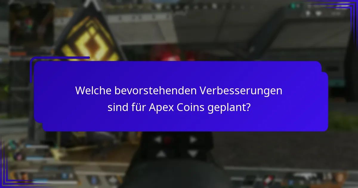 Welche bevorstehenden Verbesserungen sind für Apex Coins geplant?