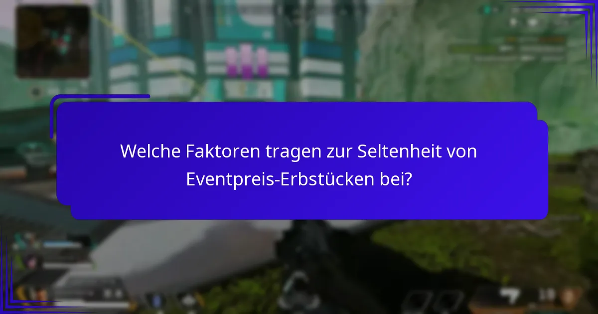 Welche Eventpreis-Erbstücke sind die wertvollsten?