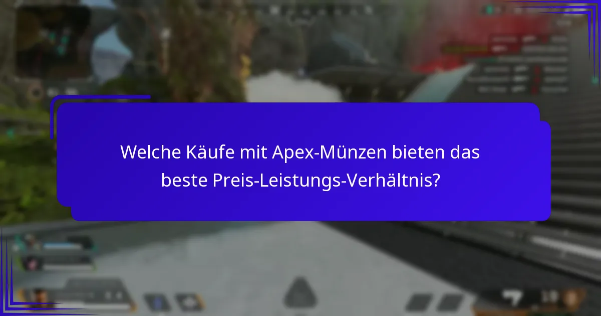 Welche Käufe mit Apex-Münzen bieten das beste Preis-Leistungs-Verhältnis?