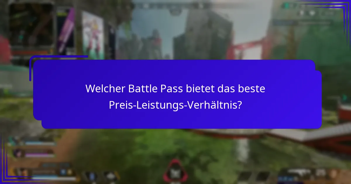 Welcher Battle Pass bietet das beste Preis-Leistungs-Verhältnis?