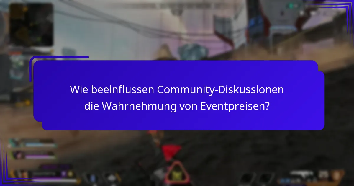 Wie beeinflussen Community-Diskussionen die Wahrnehmung von Eventpreisen?